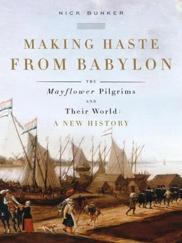Cover of Making Haste from Babylon: The Mayflower Pilgrims and Their World: A New History by Nick Bunker