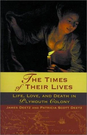 Cover of The Times of Their Lives: Life, Love, and Death in Plymouth Colony by James Deetz and Patricia Scott Deetz
