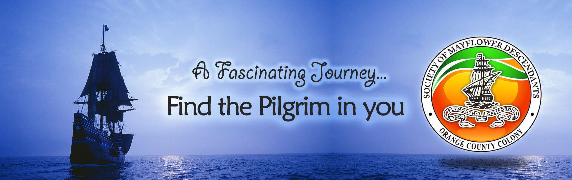 A Fascinating Journey... Find the Pilgrim in you - Society of Mayflower Descendants, Orange County Colony